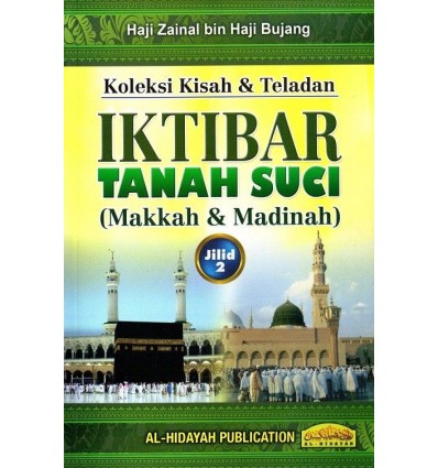 Iktibar Tanah Suci Makkah & Madinah Jilid 2