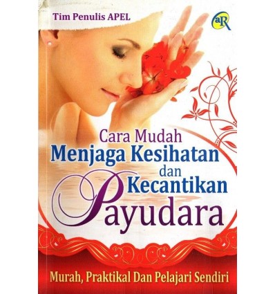 Cara Mudah Menjaga Kesihatan Dan Kecantikan Payudara