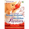 Cara Mudah Menjaga Kesihatan Dan Kecantikan Payudara