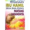 Penjagaan Ibu Hamil Sebelum, Semasa, Sesudah & Pantang Larangnya