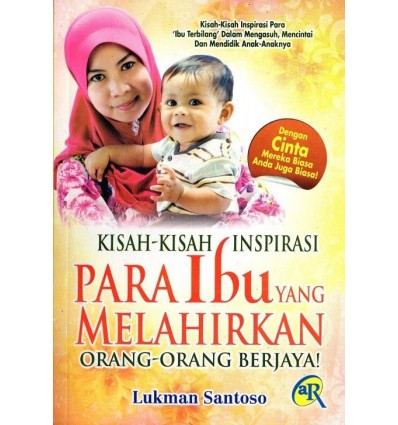 Kisah-Kisah Inspirasi Para Ibu Yang Melahirkan Orang-Orang Berjaya