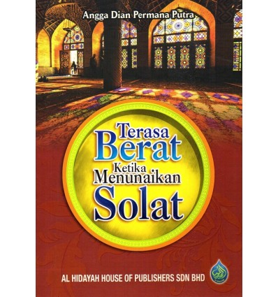 Terasa Berat Ketika Menunaikan Solat