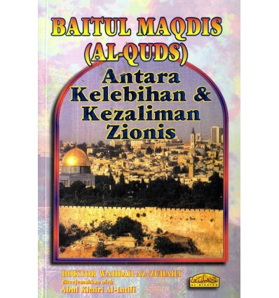 Baitul Maqdis Al-Quds Antara Kelebihan & Kezaliman Zionis