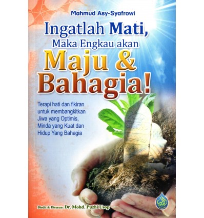 Ingatlah Mati, Maka Engkau Akan Maju & Bahagia!