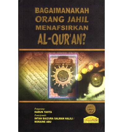 Bagaimanakah Orang Jahil Menafsirkan Al-Quran?