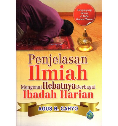 Penjelasan Ilmiah Mengenai Hebatnya Berbagai Ibadah Harian