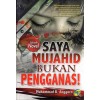 Saya Mujahid Bukan Pengganas