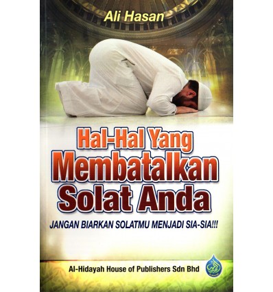 Hal-Hal Yang Membatalkan Solat Anda