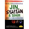 Soal Jawab Mengenai Jin, Syaitan & Sihir Serta Cara Rawatan