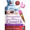 Berwaspadalah Dengan Bahaya Kosmetik