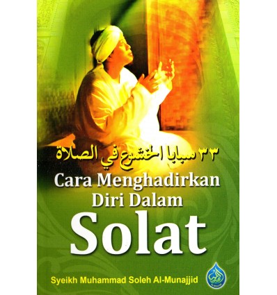 Cara Menghadirkan Diri Dalam Solat