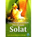 Cara Menghadirkan Diri Dalam Solat