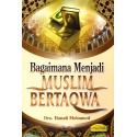 Bagaimana Menjadi Muslim Bertaqwa