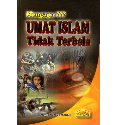 Mengapa Umat Islam Tidak Terbela