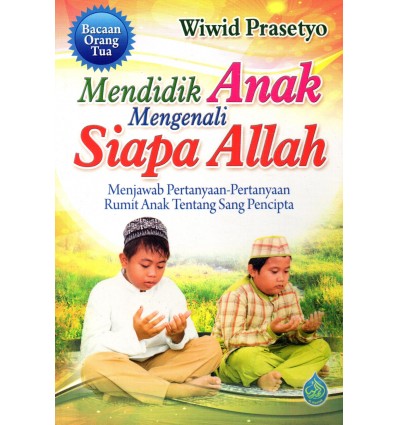 Mendidik Anak Mengenali Siapa Allah