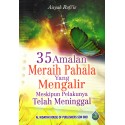 35 Amalan Meraih Pahala Yang Mengalir Meskipun Pelakunya Telah Meninggal