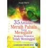 35 Amalan Meraih Pahala Yang Mengalir Meskipun Pelakunya Telah Meninggal