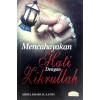 Mencahayakan Hati Dengan Zikrullah