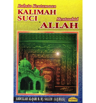 Rahsia Keutamaan Kalimah Suci Mentauhid Allah