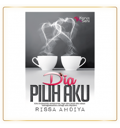 Dia Pilih Aku Oleh Rissa Ahdiya