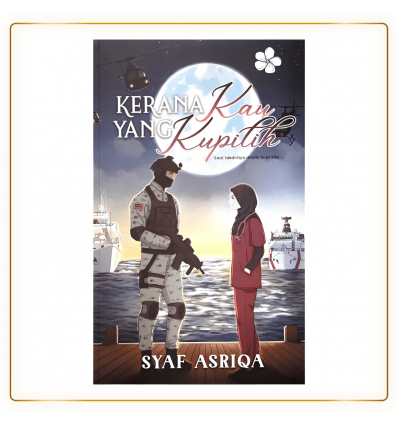 Kerana Kau Yang Kupilih Oleh Syaf Asriqa